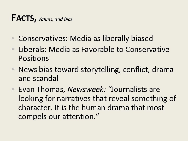 FACTS, Values, and Bias • Conservatives: Media as liberally biased • Liberals: Media as