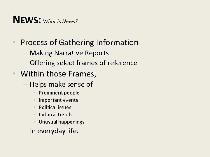 NEWS: What is News? • Process of Gathering Information – Making Narrative Reports –