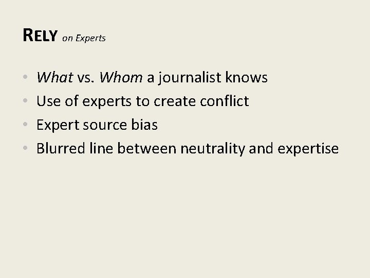 RELY on Experts • • What vs. Whom a journalist knows Use of experts