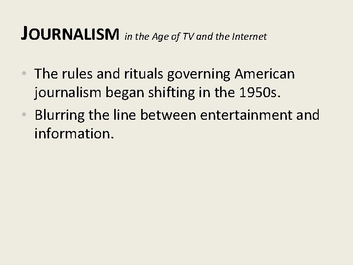 JOURNALISM in the Age of TV and the Internet • The rules and rituals