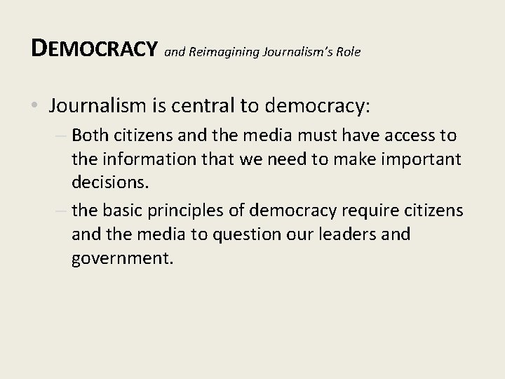 DEMOCRACY and Reimagining Journalism’s Role • Journalism is central to democracy: – Both citizens