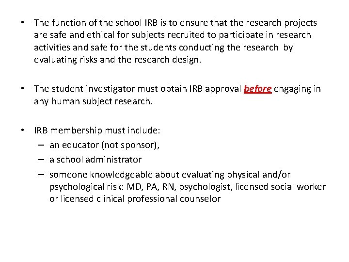  • The function of the school IRB is to ensure that the research