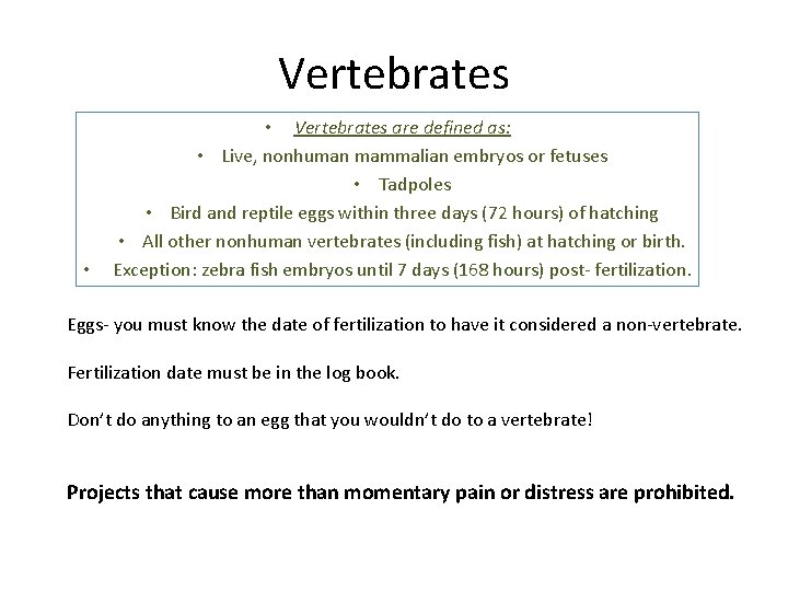 Vertebrates • • Vertebrates are defined as: • Live, nonhuman mammalian embryos or fetuses