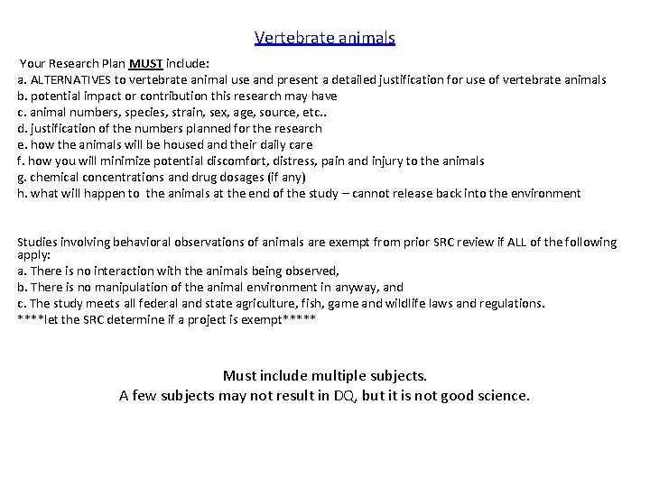 Vertebrate animals Your Research Plan MUST include: a. ALTERNATIVES to vertebrate animal use and