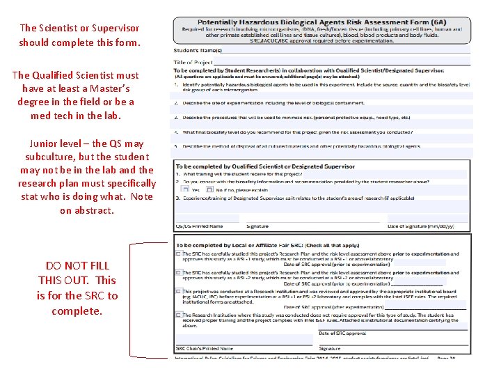 The Scientist or Supervisor should complete this form. The Qualified Scientist must have at