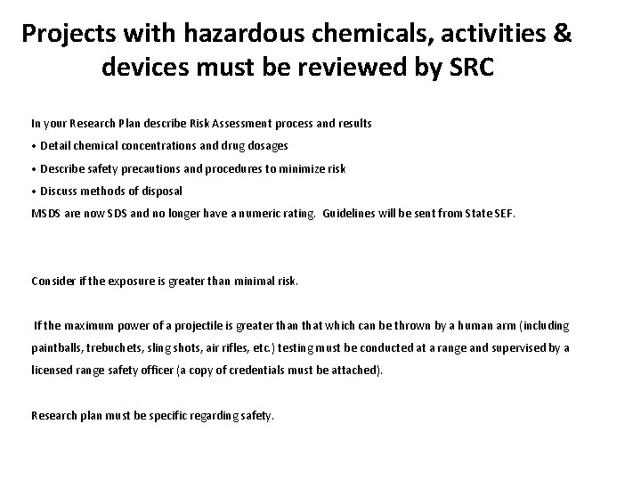 Projects with hazardous chemicals, activities & devices must be reviewed by SRC In your