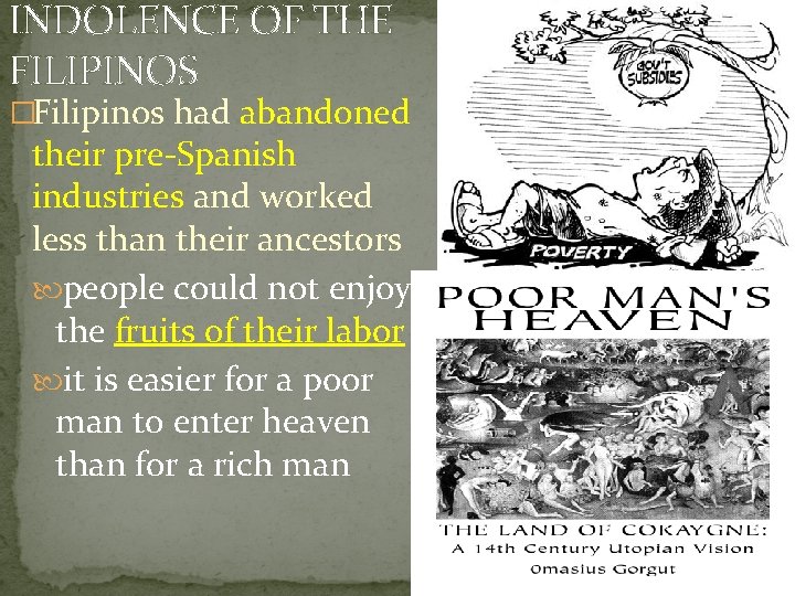 INDOLENCE OF THE FILIPINOS �Filipinos had abandoned their pre-Spanish industries and worked less than
