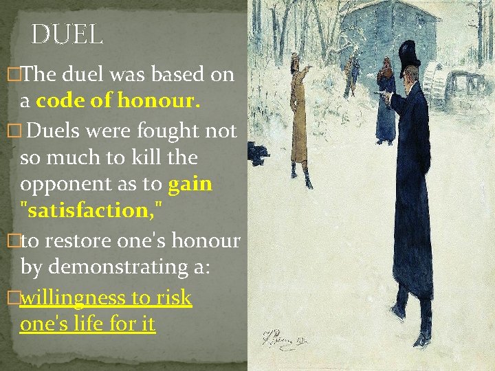 DUEL �The duel was based on a code of honour. � Duels were fought