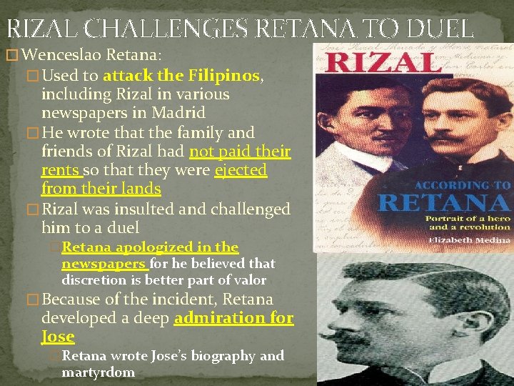 RIZAL CHALLENGES RETANA TO DUEL � Wenceslao Retana: � Used to attack the Filipinos,