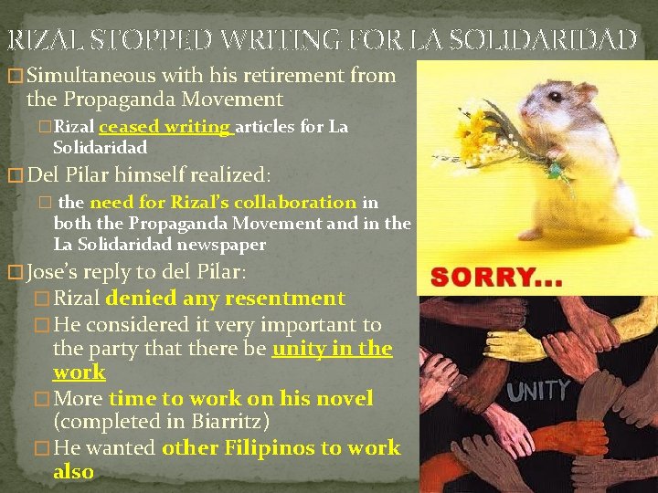 RIZAL STOPPED WRITING FOR LA SOLIDARIDAD � Simultaneous with his retirement from the Propaganda
