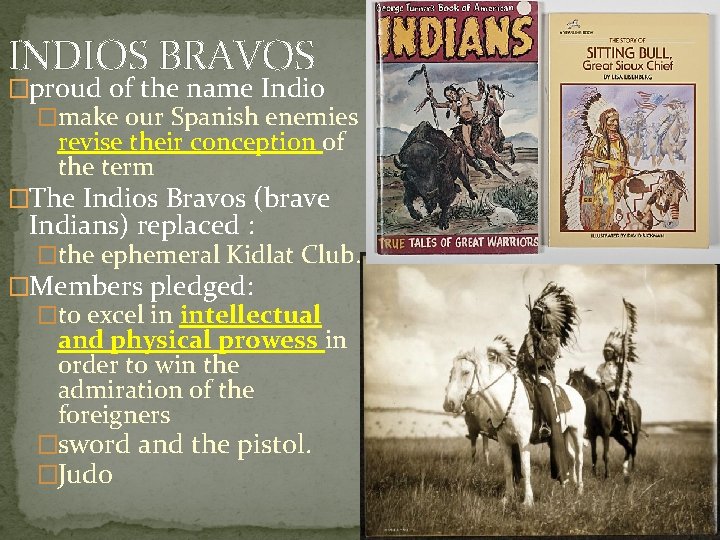 INDIOS BRAVOS �proud of the name Indio �make our Spanish enemies revise their conception