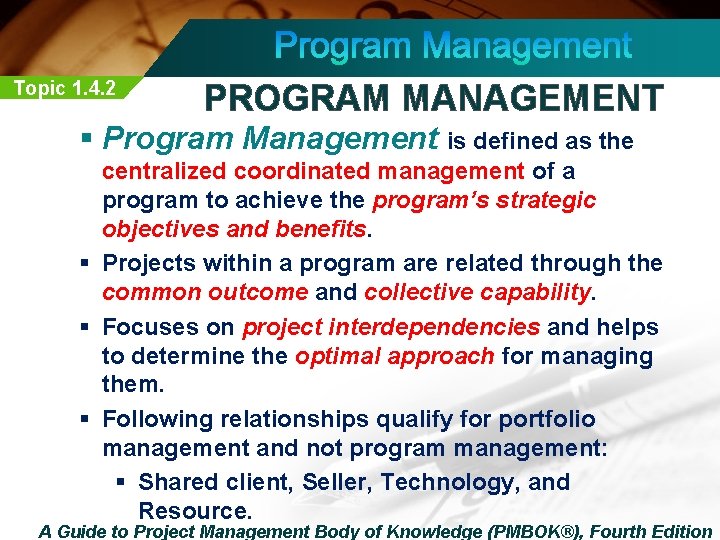 Topic 1. 4. 2 PROGRAM MANAGEMENT § Program Management is defined as the centralized