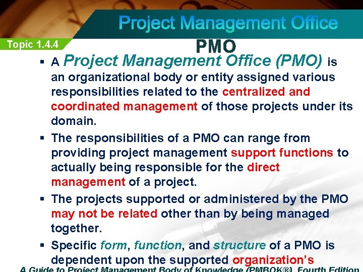 Topic 1. 4. 4 PMO § A Project Management Office (PMO) is an organizational