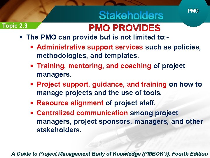 PMO Topic 2. 3 PMO PROVIDES § The PMO can provide but is not