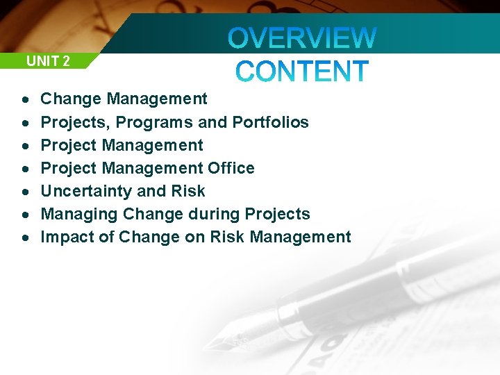 UNIT 2 Change Management Projects, Programs and Portfolios Project Management Office Uncertainty and Risk