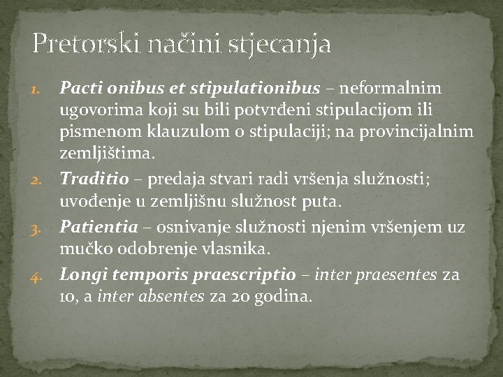 Pretorski načini stjecanja Pacti onibus et stipulationibus – neformalnim ugovorima koji su bili potvrđeni