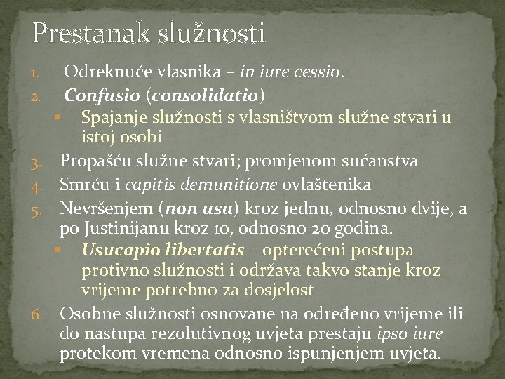 Prestanak služnosti 1. 2. 3. 4. 5. 6. Odreknuće vlasnika – in iure cessio.