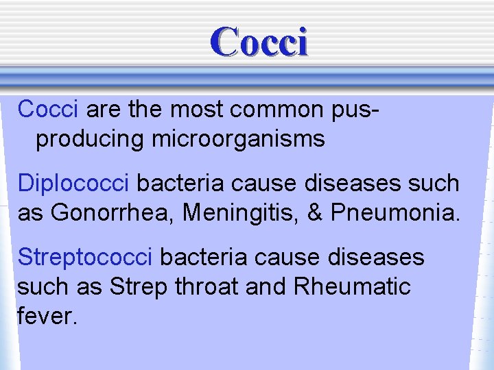 Cocci are the most common pusproducing microorganisms Diplococci bacteria cause diseases such as Gonorrhea,