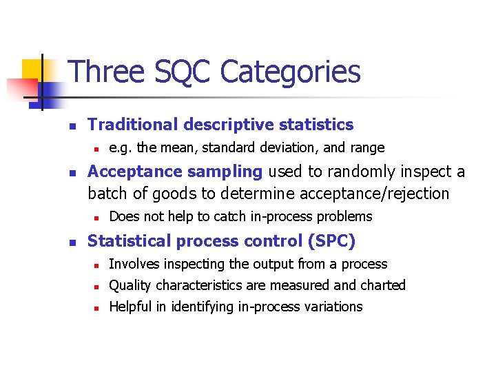 Three SQC Categories n Traditional descriptive statistics n n Acceptance sampling used to randomly