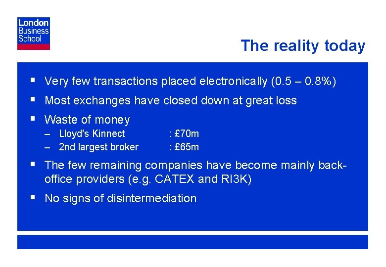 The reality today § Very few transactions placed electronically (0. 5 – 0. 8%)