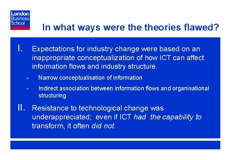 In what ways were theories flawed? I. Expectations for industry change were based on
