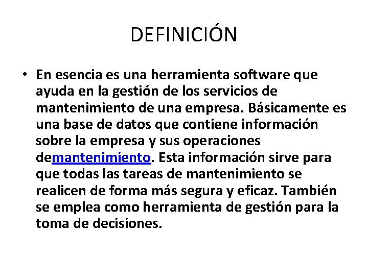 DEFINICIÓN • En esencia es una herramienta software que ayuda en la gestión de