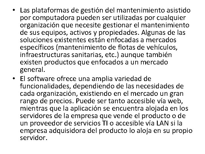  • Las plataformas de gestión del mantenimiento asistido por computadora pueden ser utilizadas