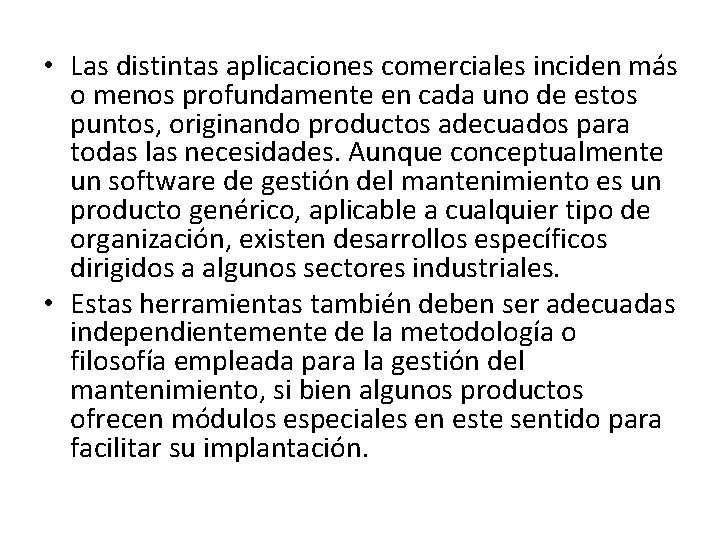  • Las distintas aplicaciones comerciales inciden más o menos profundamente en cada uno