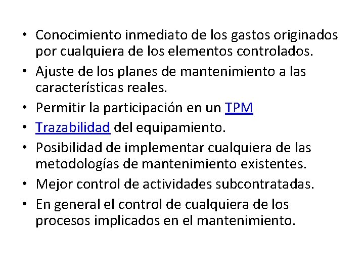  • Conocimiento inmediato de los gastos originados por cualquiera de los elementos controlados.