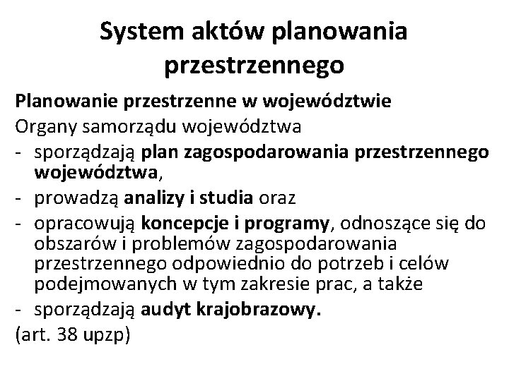 System aktów planowania przestrzennego Planowanie przestrzenne w województwie Organy samorządu województwa - sporządzają plan