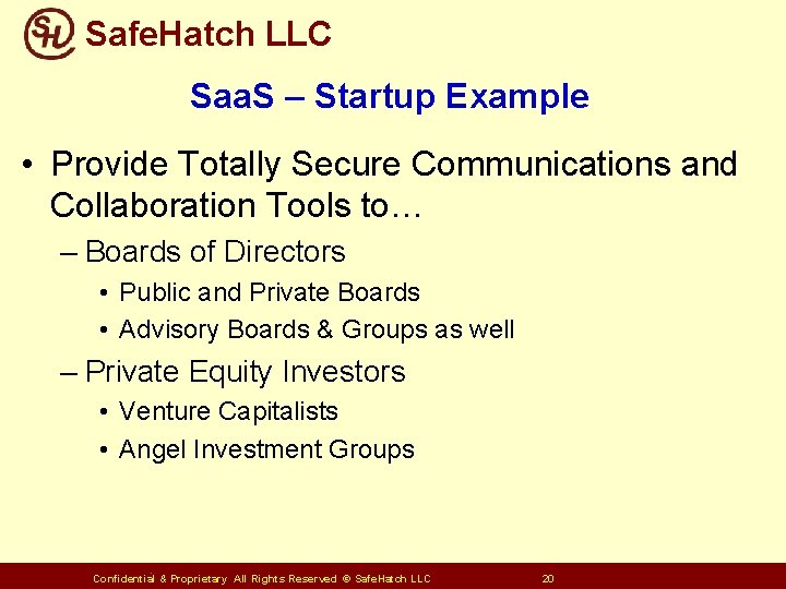 Safe. Hatch LLC Saa. S – Startup Example • Provide Totally Secure Communications and