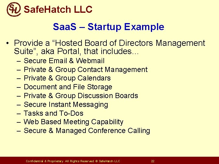 Safe. Hatch LLC Saa. S – Startup Example • Provide a “Hosted Board of