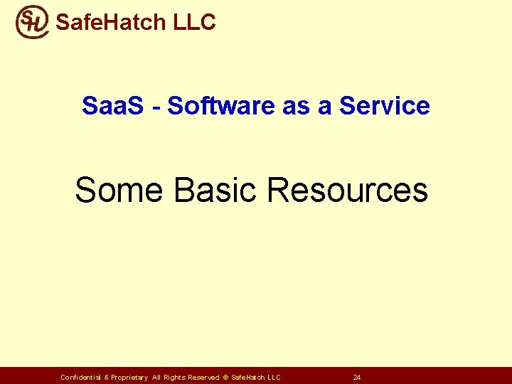 Safe. Hatch LLC Saa. S - Software as a Service Some Basic Resources Confidential