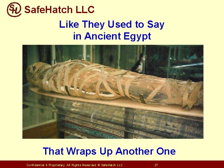 Safe. Hatch LLC Like They Used to Say in Ancient Egypt That Wraps Up