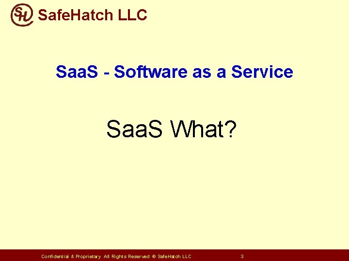Safe. Hatch LLC Saa. S - Software as a Service Saa. S What? Confidential