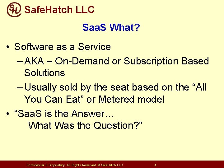 Safe. Hatch LLC Saa. S What? • Software as a Service – AKA –