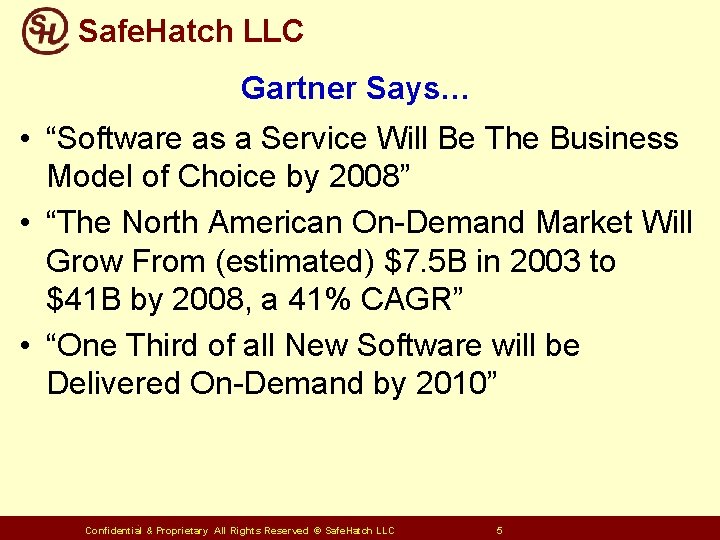 Safe. Hatch LLC Gartner Says… • “Software as a Service Will Be The Business