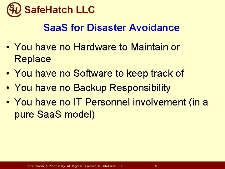 Safe. Hatch LLC Saa. S for Disaster Avoidance • You have no Hardware to