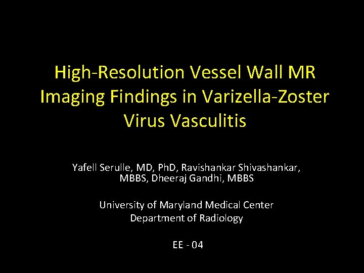 High-Resolution Vessel Wall MR Imaging Findings in Varizella-Zoster Virus Vasculitis Yafell Serulle, MD, Ph.