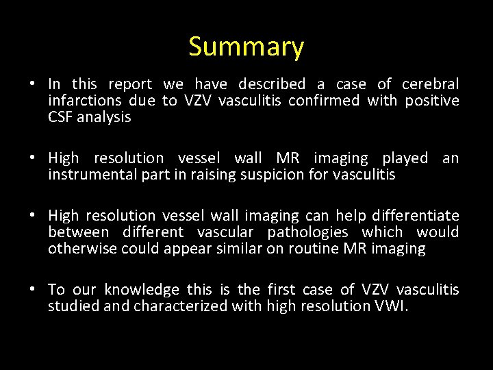 Summary • In this report we have described a case of cerebral infarctions due