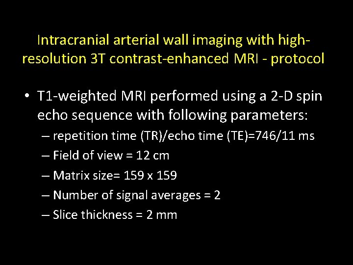 Intracranial arterial wall imaging with highresolution 3 T contrast-enhanced MRI - protocol • T