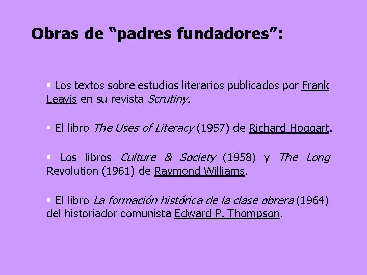 Obras de “padres fundadores”: § Los textos sobre estudios literarios publicados por Frank Leavis