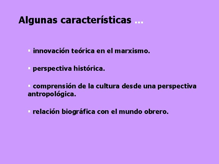 Algunas características. . . § innovación teórica en el marxismo. § perspectiva histórica. §