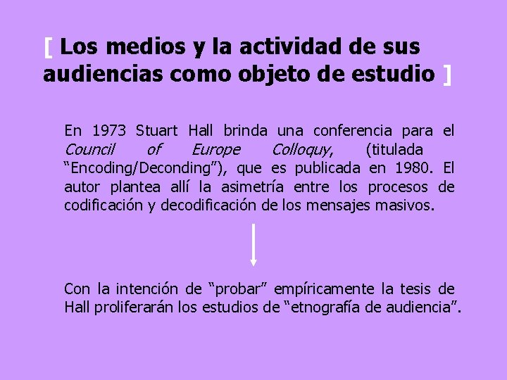 [ Los medios y la actividad de sus audiencias como objeto de estudio ]