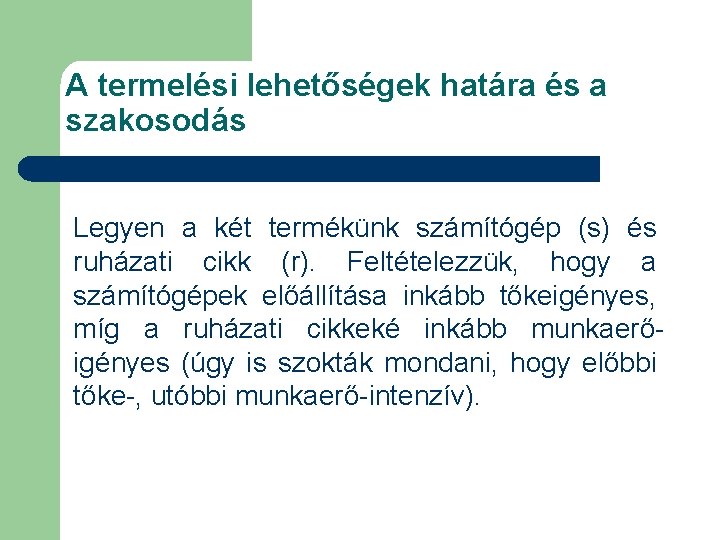 A termelési lehetőségek határa és a szakosodás Legyen a két termékünk számítógép (s) és