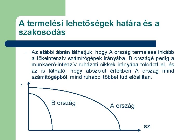 A termelési lehetőségek határa és a szakosodás – Az alábbi ábrán láthatjuk, hogy A