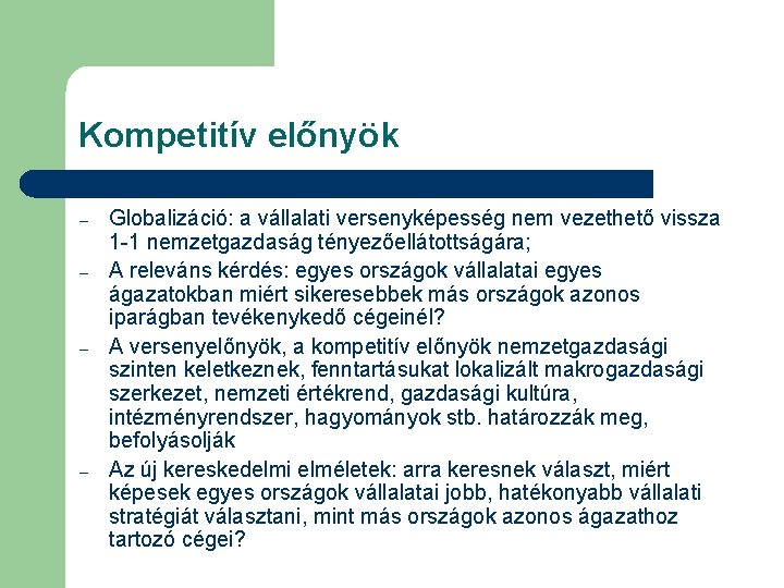 Kompetitív előnyök – – Globalizáció: a vállalati versenyképesség nem vezethető vissza 1 -1 nemzetgazdaság