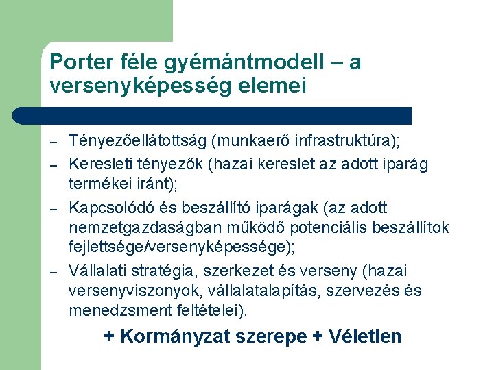 Porter féle gyémántmodell – a versenyképesség elemei – – Tényezőellátottság (munkaerő infrastruktúra); Keresleti tényezők