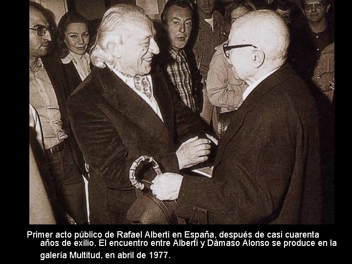 Primer acto público de Rafael Alberti en España, después de casi cuarenta años de