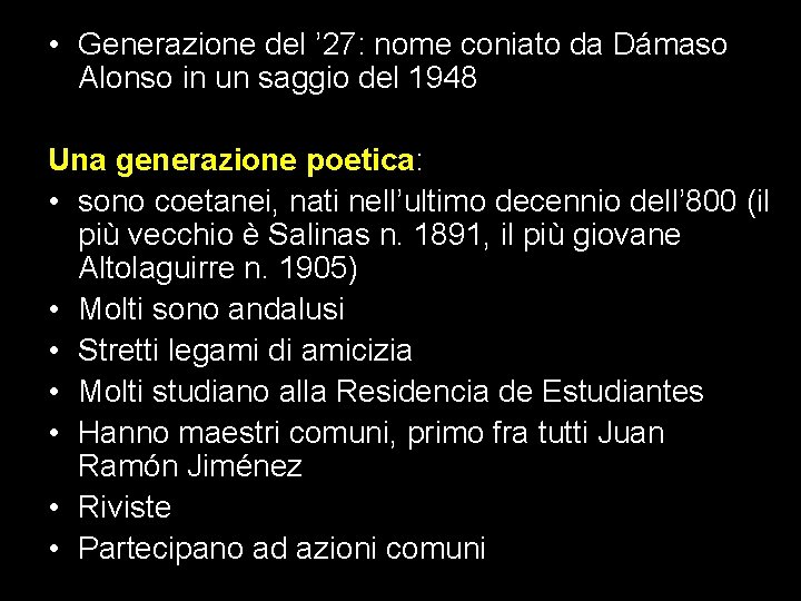  • Generazione del ’ 27: nome coniato da Dámaso Alonso in un saggio